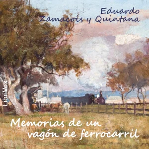 Portada de Memorias de un vagón de ferrocarril, de Eduardo Zamacois y Quintana