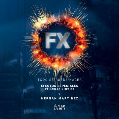 Portada de Efectos especiales (FX): Películas y series: Todo se puede hacer