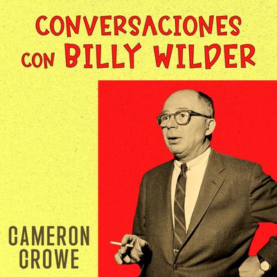Portada de Conversaciones con Billy Wilder, de Cameron Crowe