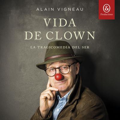 Portada de Vida de clown: La tragicomedia del ser