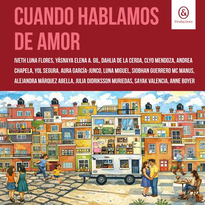 Portada de Cuando hablamos de amor, de Aura García-Junco, Iveth Luna Flores, Yásnaya E...