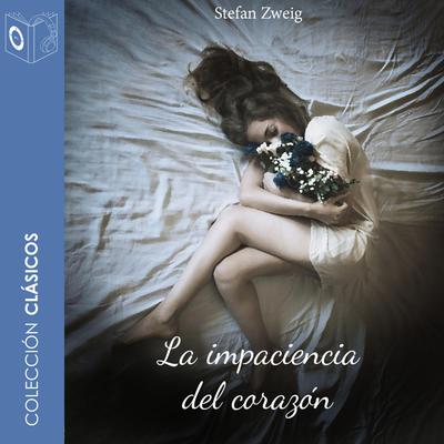 Portada de La impaciencia del corazón - Dramatizado, de Stefan Zweig