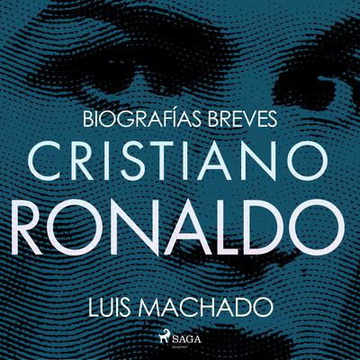 Portada de Biografías breves - Cristiano Ronaldo, de Luis Machado