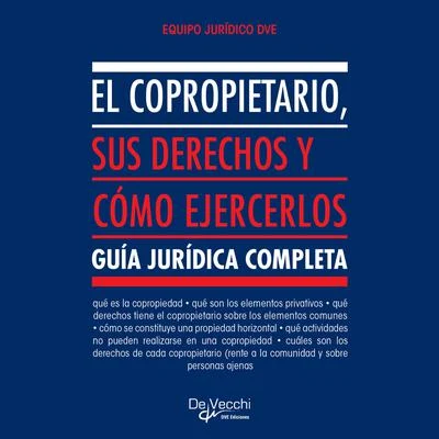 Portada de El copropietario, sus derechos y cómo ejercerlos, de Equipo Jurídico DVE