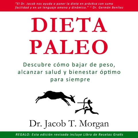 Portada de Dieta Paleo : Descubre cómo bajar de peso, alcanzar salud y bienestar óptimo para siempre