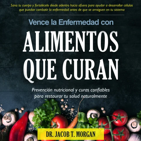 Portada de Vence la Enfermedad con Alimentos que Curan : Prevención nutricional y curas confiables para restaurar tu salud naturalmente