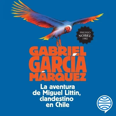 Portada de La aventura de Miguel Littín clandestino en Chile, de Gabriel García Márquez