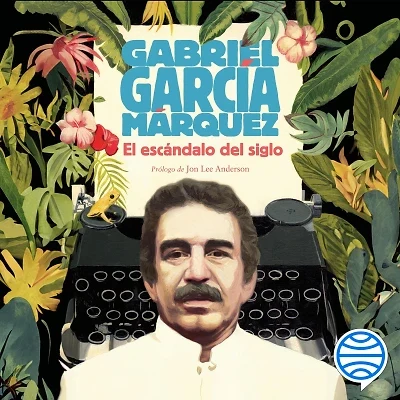 Portada de El escándalo del siglo, de Gabriel García Márquez