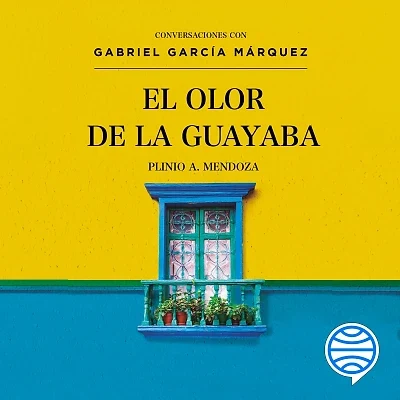Portada de El olor de la guayaba, de Gabriel García Márquez, Plinio Apuleyo Mendoza