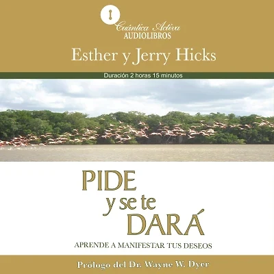 Portada de Pide y se te dará, de Esther Hicks, Jerry Hicks