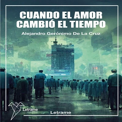 Portada de Cuando el amor cambió el tiempo, de Alejandro Gerónimo De La Cruz