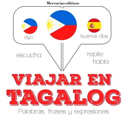 Portada de Viajar en tagalog (filipinos): Escucha, Repite, Habla : curso de idiomas, de JM Gardner