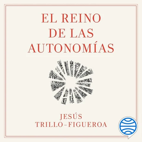 Portada de El Reino de las Autonomías: Una propuesta para reformar la distribución del poder político y favorecer la regeneración democrática