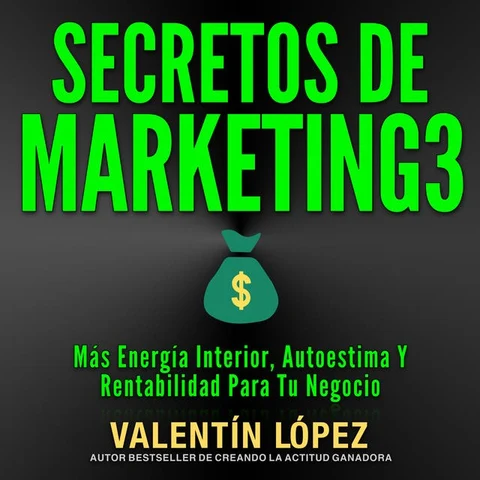 Portada de Secretos De Marketing 3 Más energía interior, autoestima y rentabilidad para tu negocio: Autor Bestseller de Creando La Actitud Ganadora
