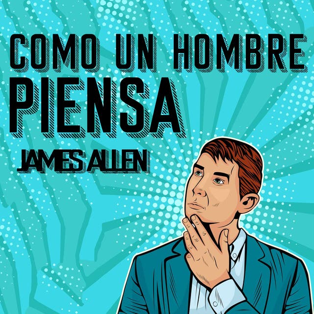 Portada de Como un Hombre Piensa Asi es Su Vida, de James Allen