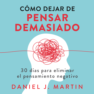 Portada de Cómo dejar de pensar demasiado